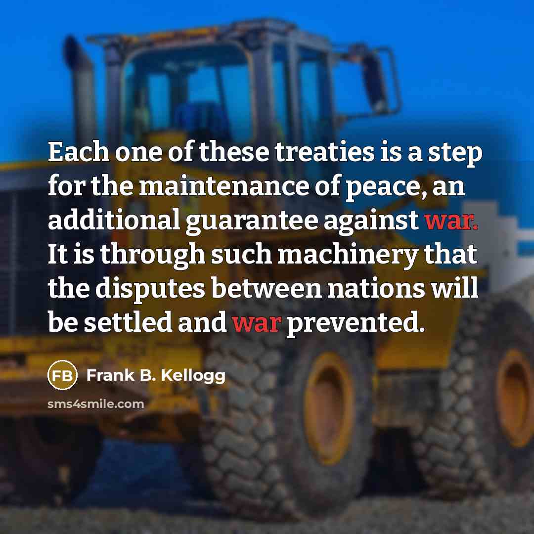“Each one of these treaties is a step for the…” quote by Frank B. Kellogg