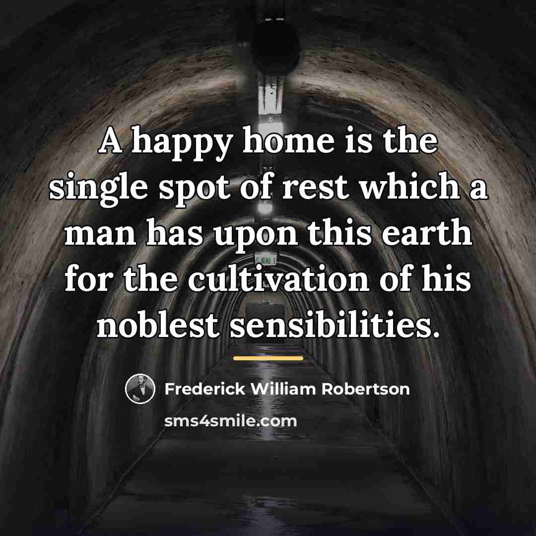 “A happy home is the single spot of rest which…” quote by Frederick William Robertson