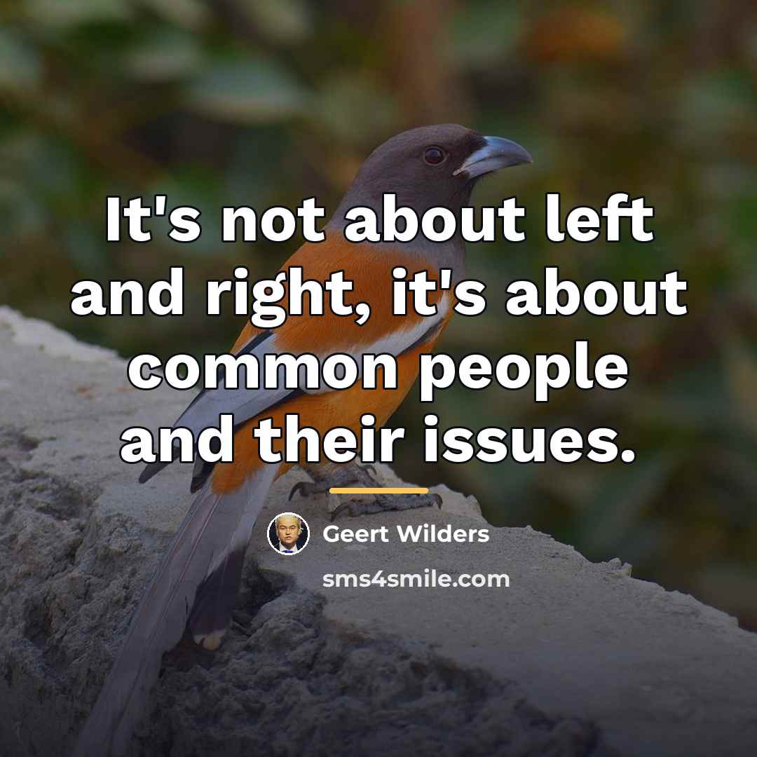 “It's not about left and right, it's about common people…” quote by Geert Wilders