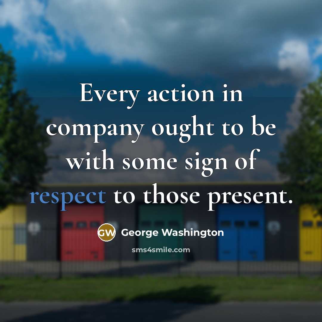 “Every action in company ought to be with some sign…” quote by George Washington