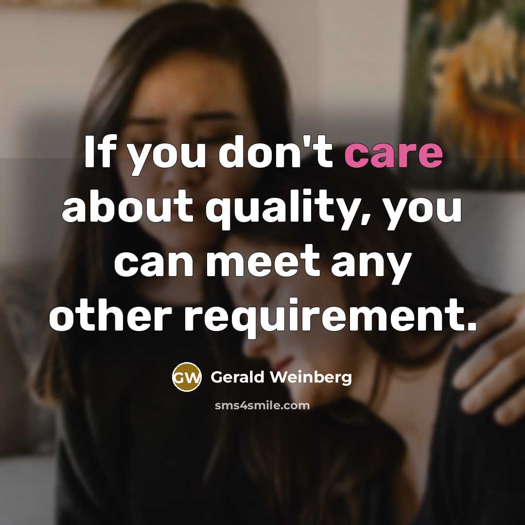 “If you don't care about quality, you can meet any…” quote by Gerald Weinberg