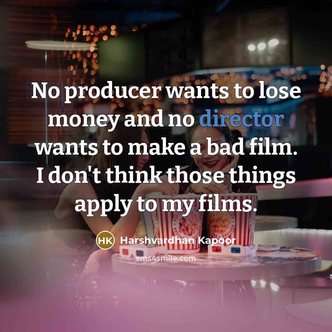 “No producer wants to lose money and no director wants…” quote by Harshvardhan Kapoor