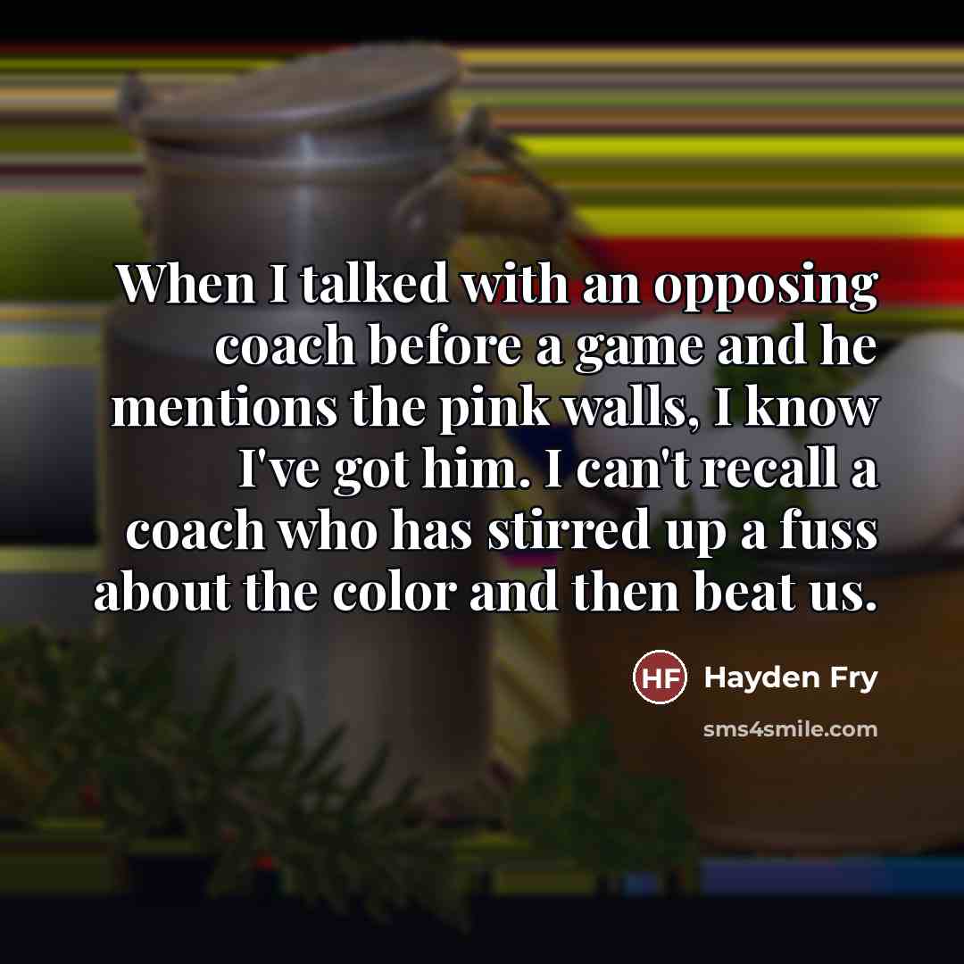 “When I talked with an opposing coach before a game…” quote by Hayden Fry