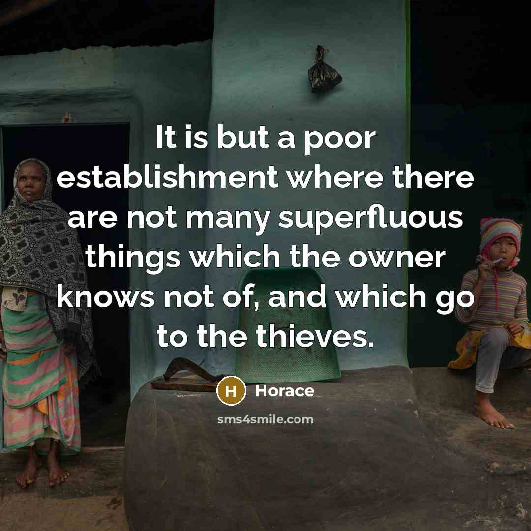 “It is but a poor establishment where there are not…” quote by Horace