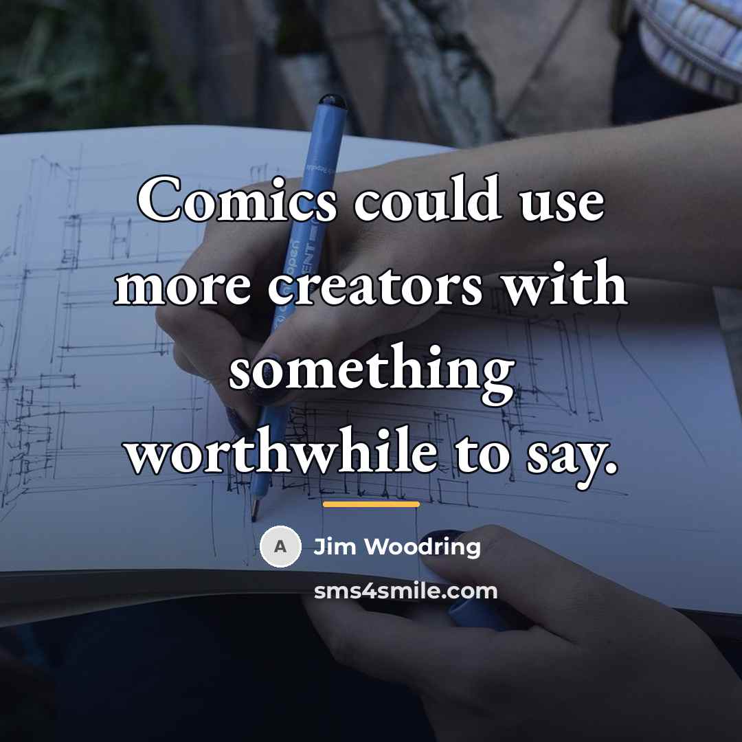 “Comics could use more creators with something worthwhile to say.…” quote by Jim Woodring