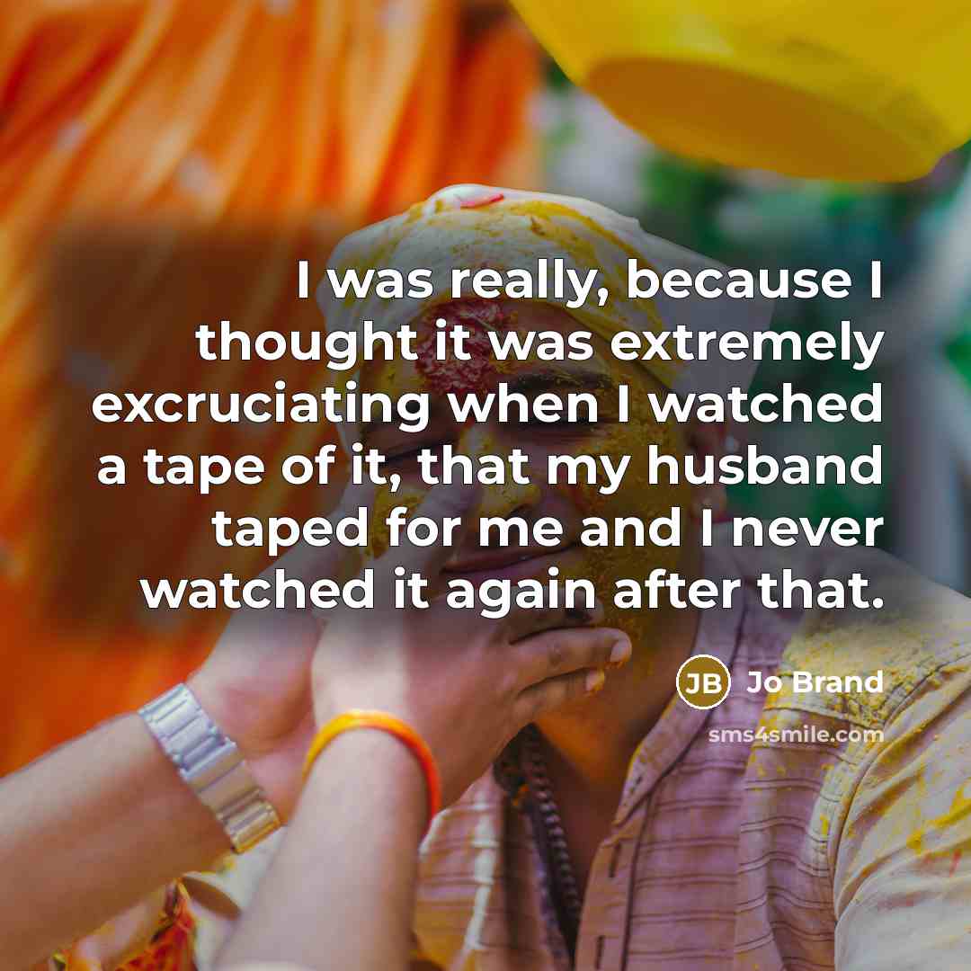 “I was really, because I thought it was extremely excruciating…” quote by Jo Brand
