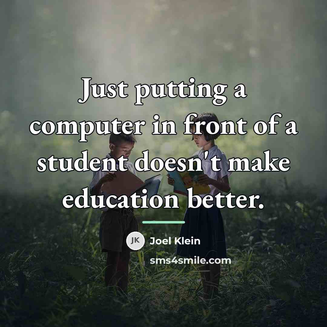 “Just putting a computer in front of a student doesn't…” quote by Joel Klein
