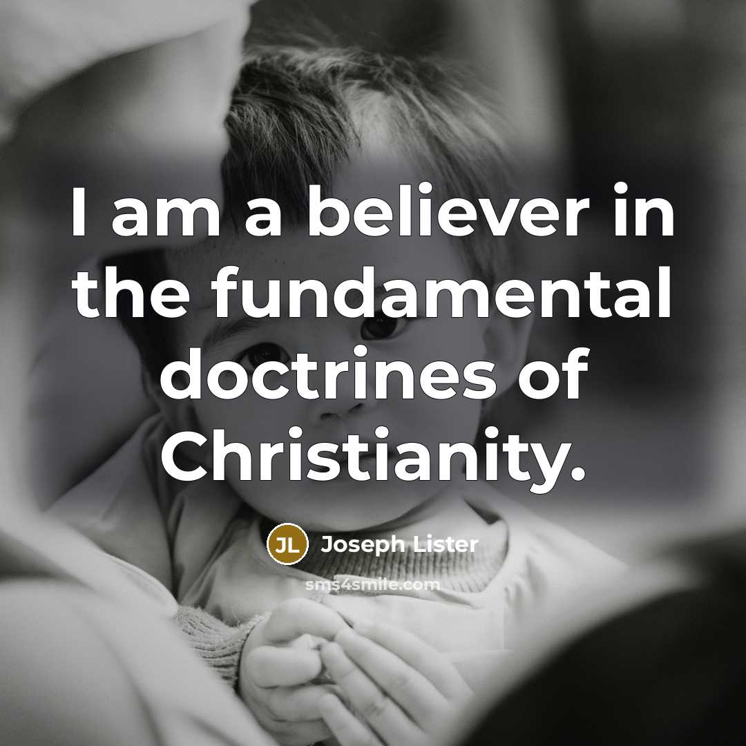 “I am a believer in the fundamental doctrines of Christianity.…” quote by Joseph Lister