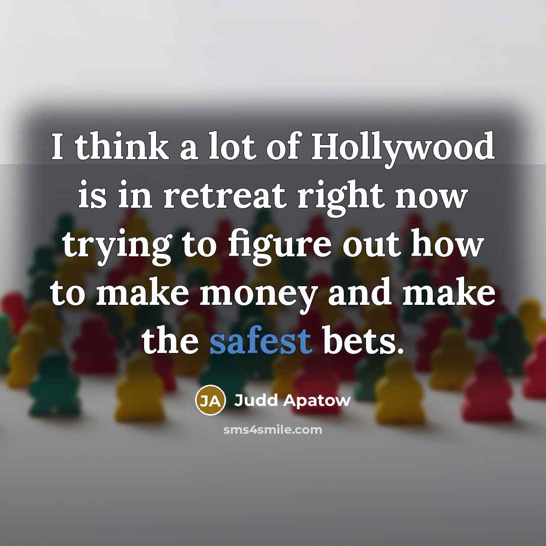 “I think a lot of Hollywood is in retreat right…” quote by Judd Apatow