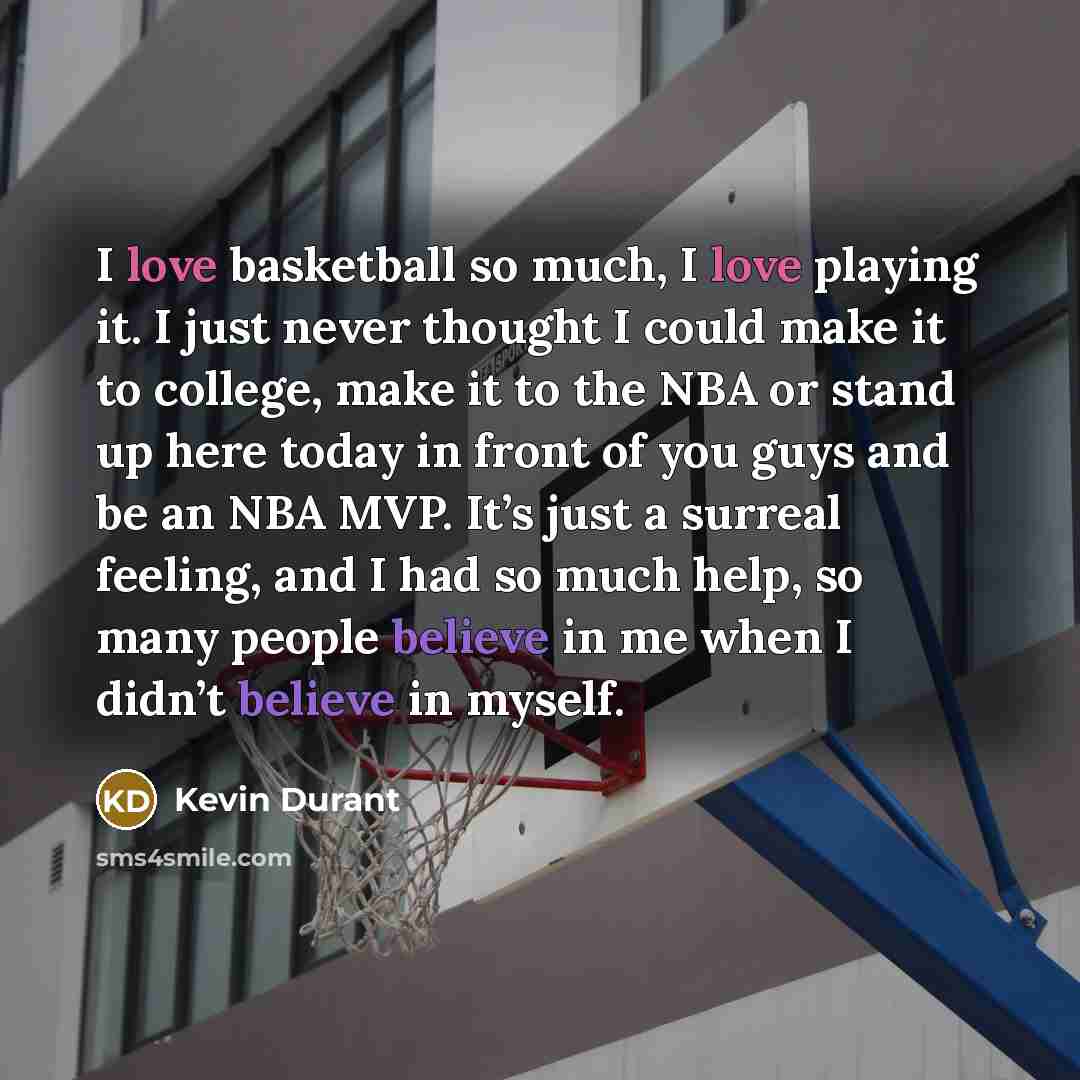 “I love basketball so much, I love playing it. I…” quote by Kevin Durant