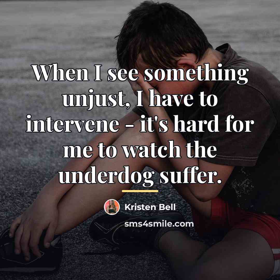 “When I see something unjust, I have to intervene -…” quote by Kristen Bell