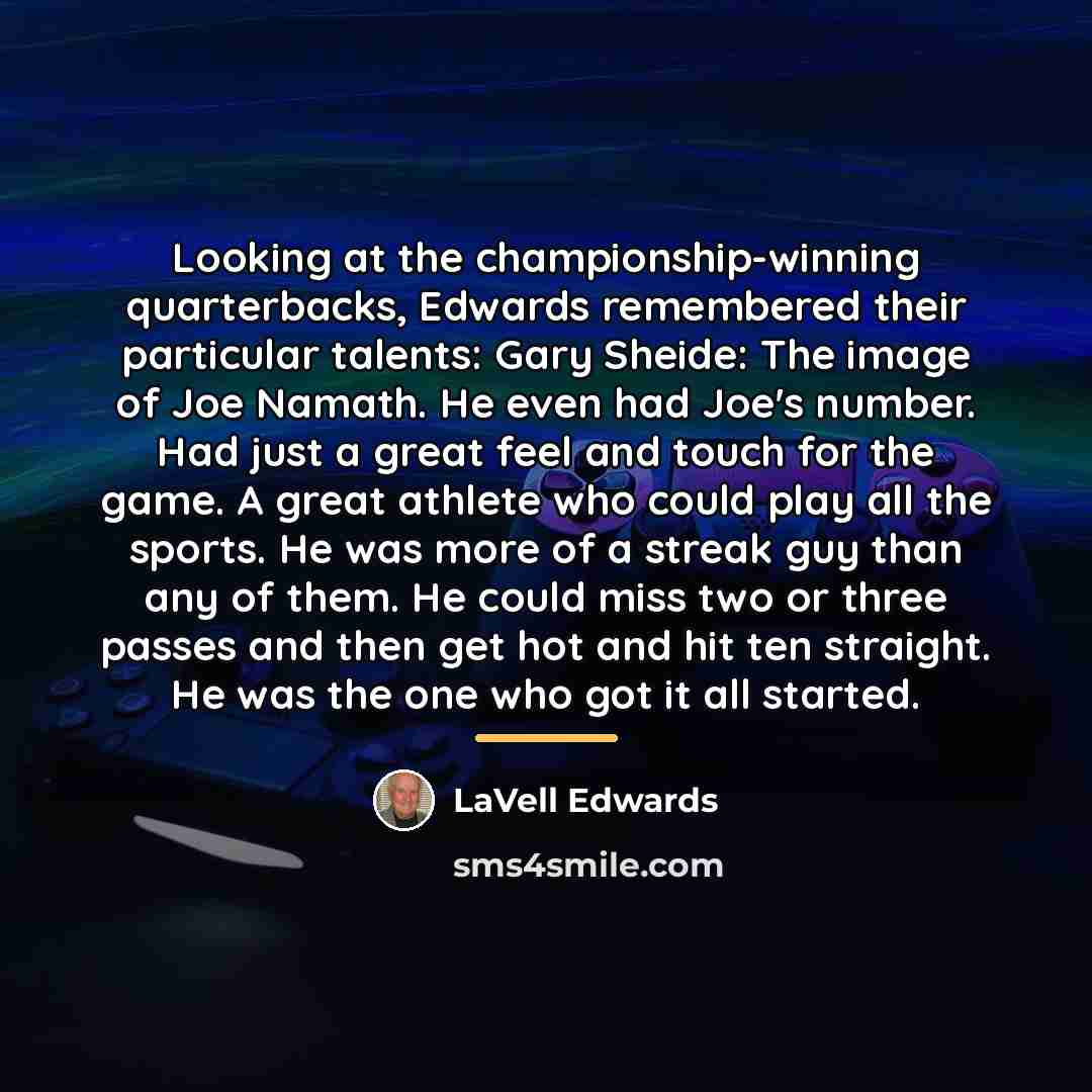 “Looking at the championship-winning quarterbacks, Edwards remembered their particular talents:…” quote by LaVell Edwards