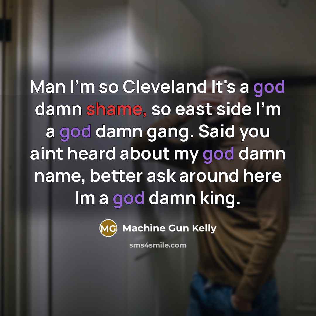 “Man I'm so Cleveland It's a god damn shame, so…” quote by Machine Gun Kelly