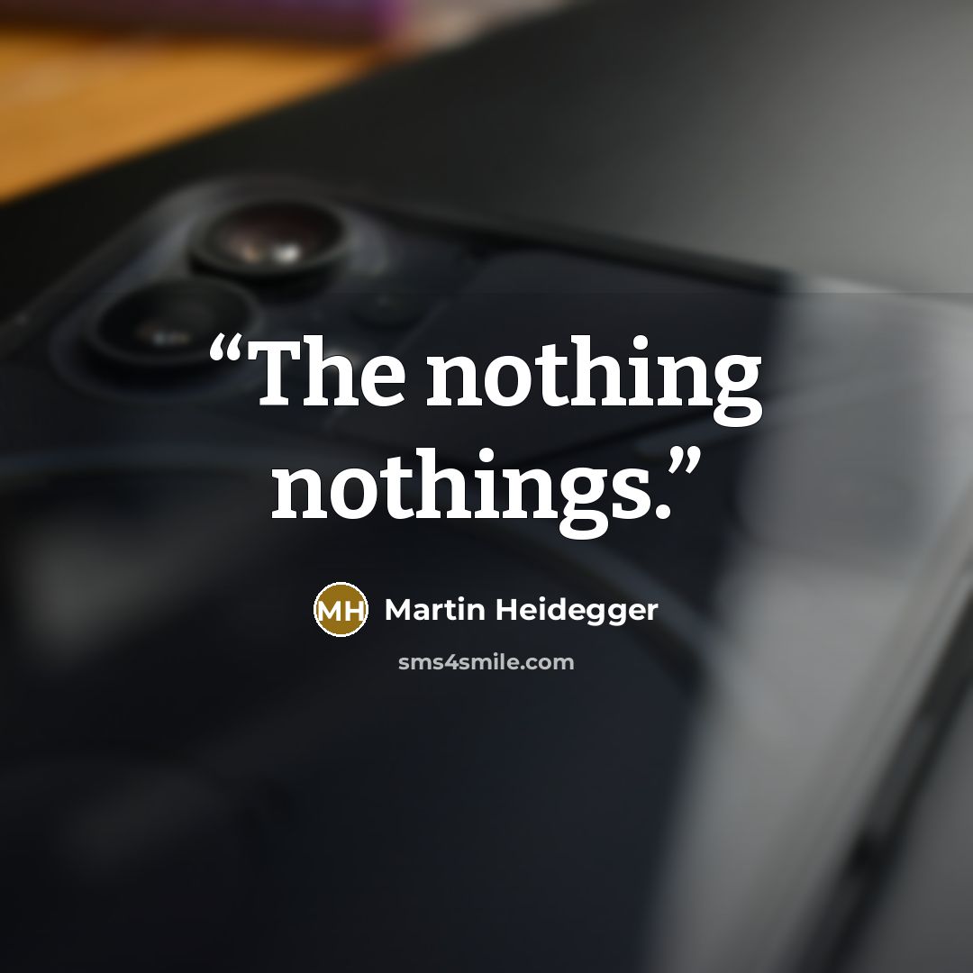“The nothing nothings.” quote by Martin Heidegger