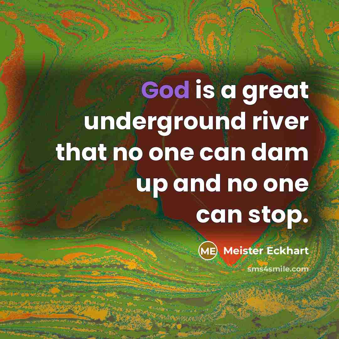“God is a great underground river that no one can…” quote by Meister Eckhart