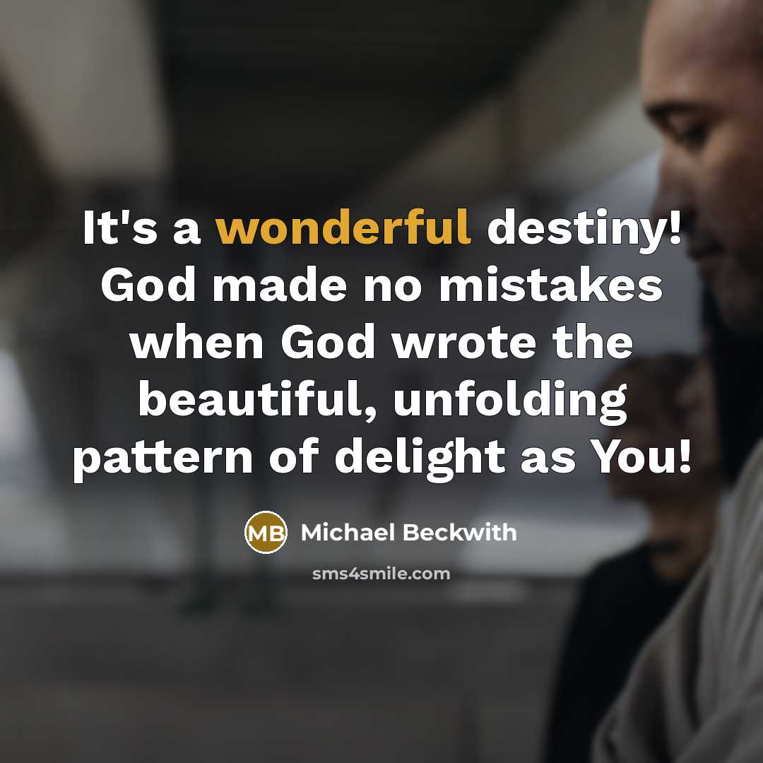“It's a wonderful destiny! God made no mistakes when God…” quote by Michael Beckwith