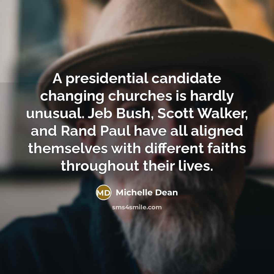 “A presidential candidate changing churches is hardly unusual. Jeb Bush,…” quote by Michelle Dean