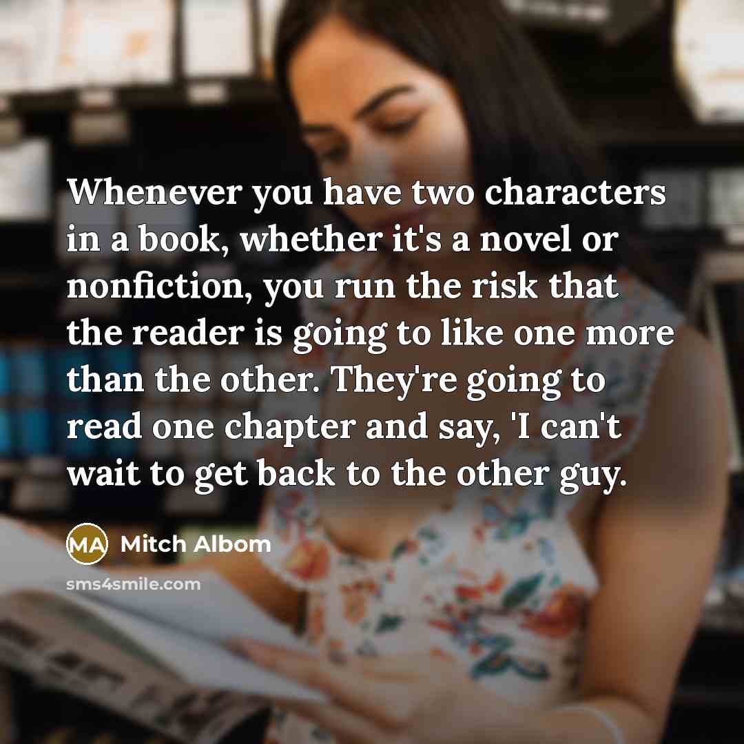 “Whenever you have two characters in a book, whether it's…” quote by Mitch Albom