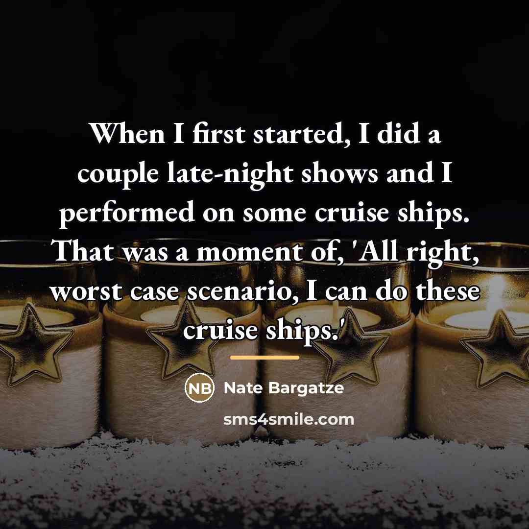 “When I first started, I did a couple late-night shows…” quote by Nate Bargatze