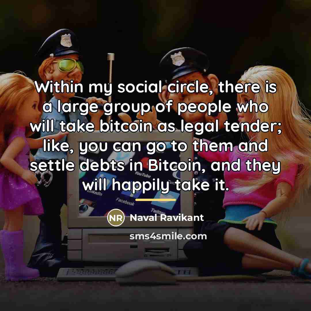 “Within my social circle, there is a large group of…” quote by Naval Ravikant