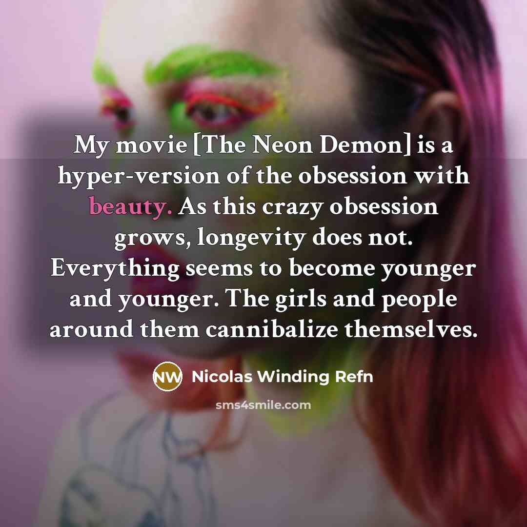 “My movie [The Neon Demon] is a hyper-version of the…” quote by Nicolas Winding Refn