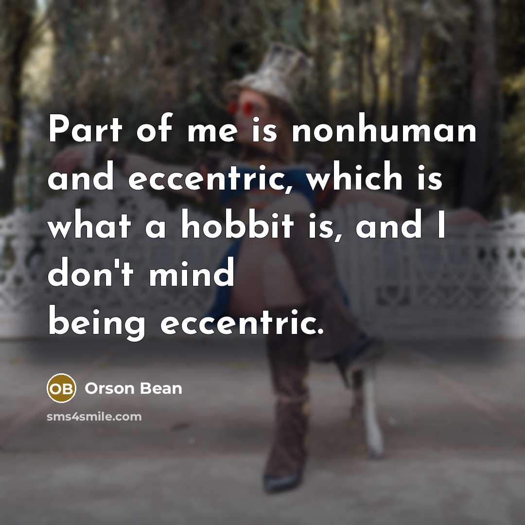 “Part of me is nonhuman and eccentric, which is what…” quote by Orson Bean