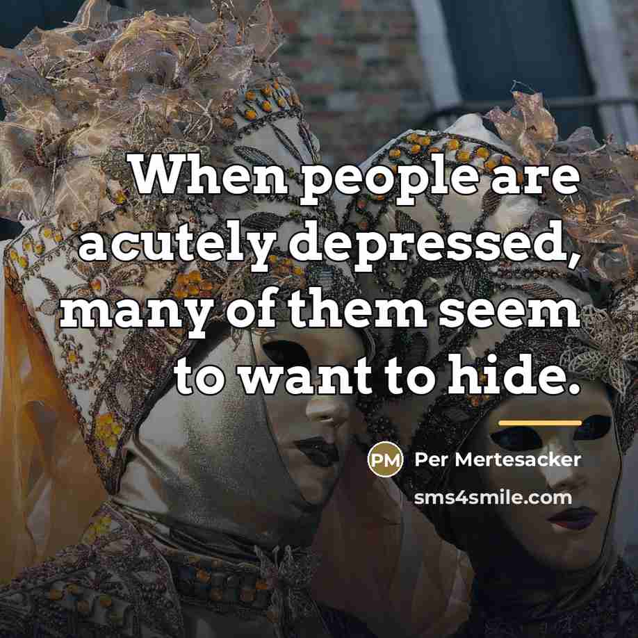 “When people are acutely depressed, many of them seem to…” quote by Per Mertesacker