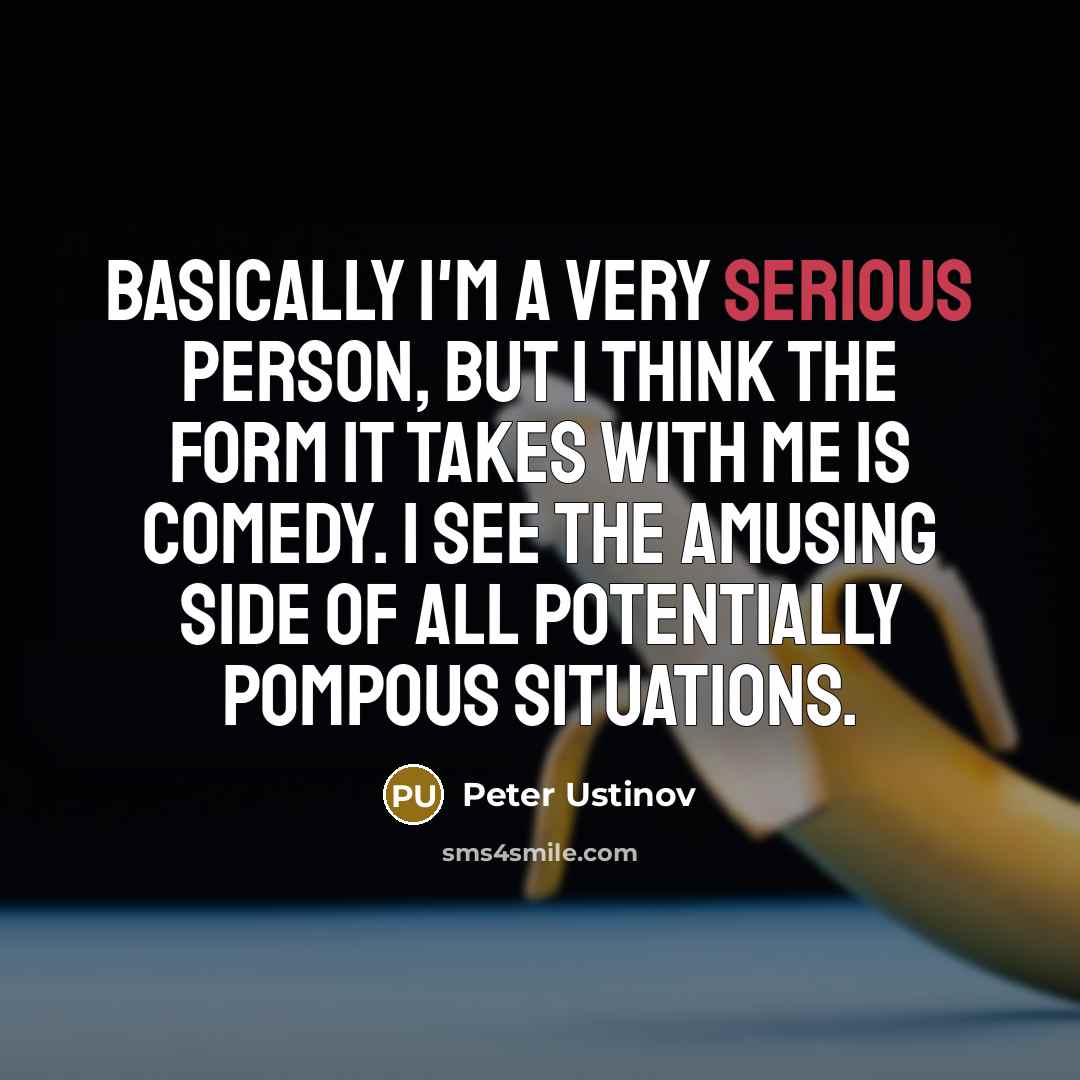 “Basically I'm a very serious person, but I think the…” quote by Peter Ustinov