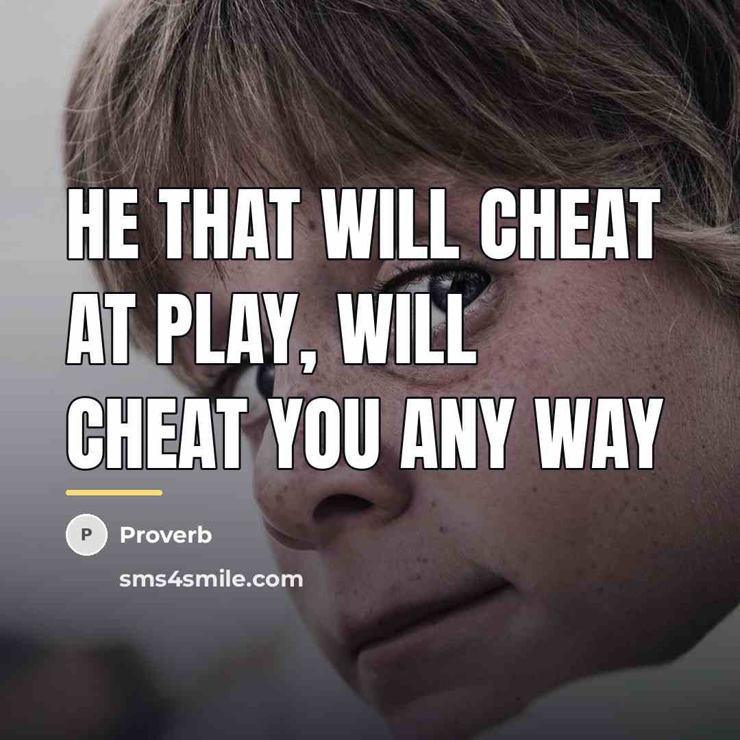 “He that will cheat at play, will cheat you any…” quote by Proverb