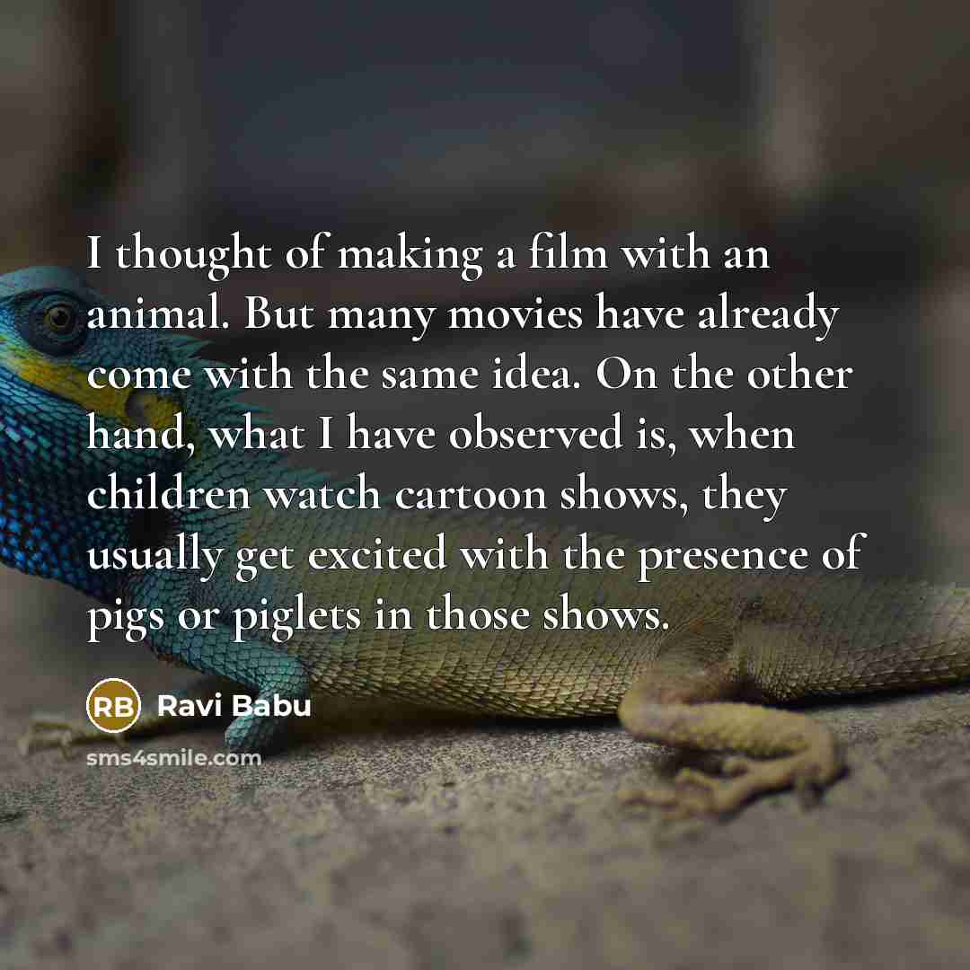 “I thought of making a film with an animal. But…” quote by Ravi Babu