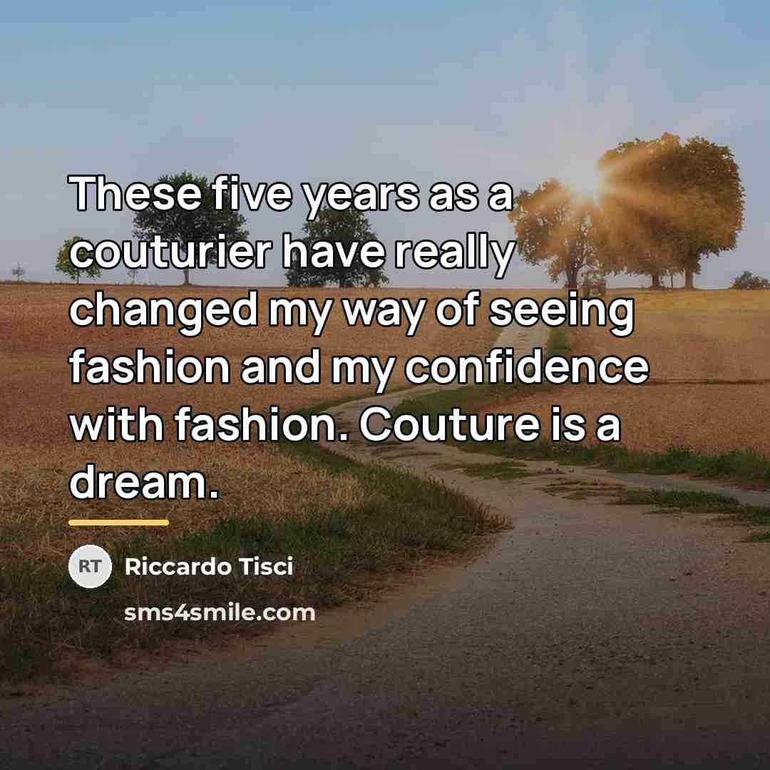 “These five years as a couturier have really changed my…” quote by Riccardo Tisci