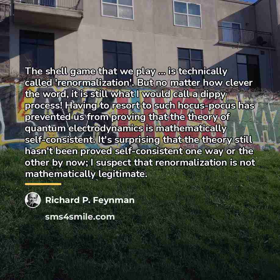 “The shell game that we play ... is technically called…” quote by Richard P. Feynman