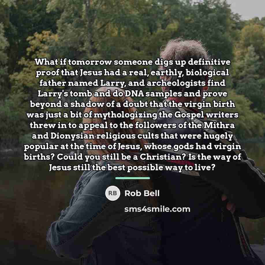 “What if tomorrow someone digs up definitive proof that Jesus…” quote by Rob Bell