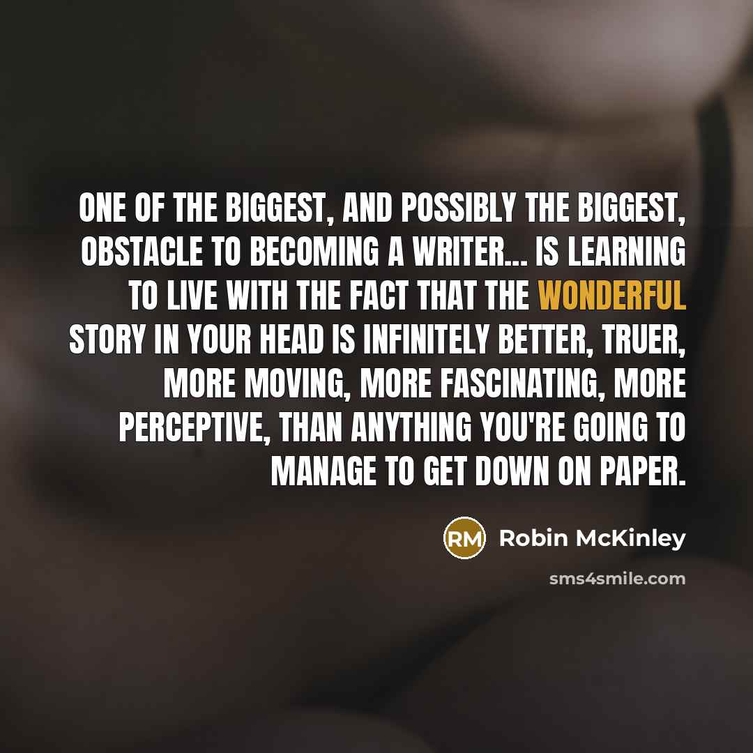 “One of the biggest, and possibly the biggest, obstacle to…” quote by Robin McKinley