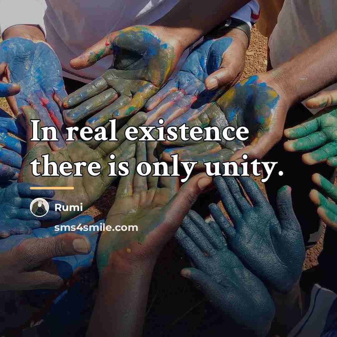 “In real existence there is only unity.…” quote by Rumi