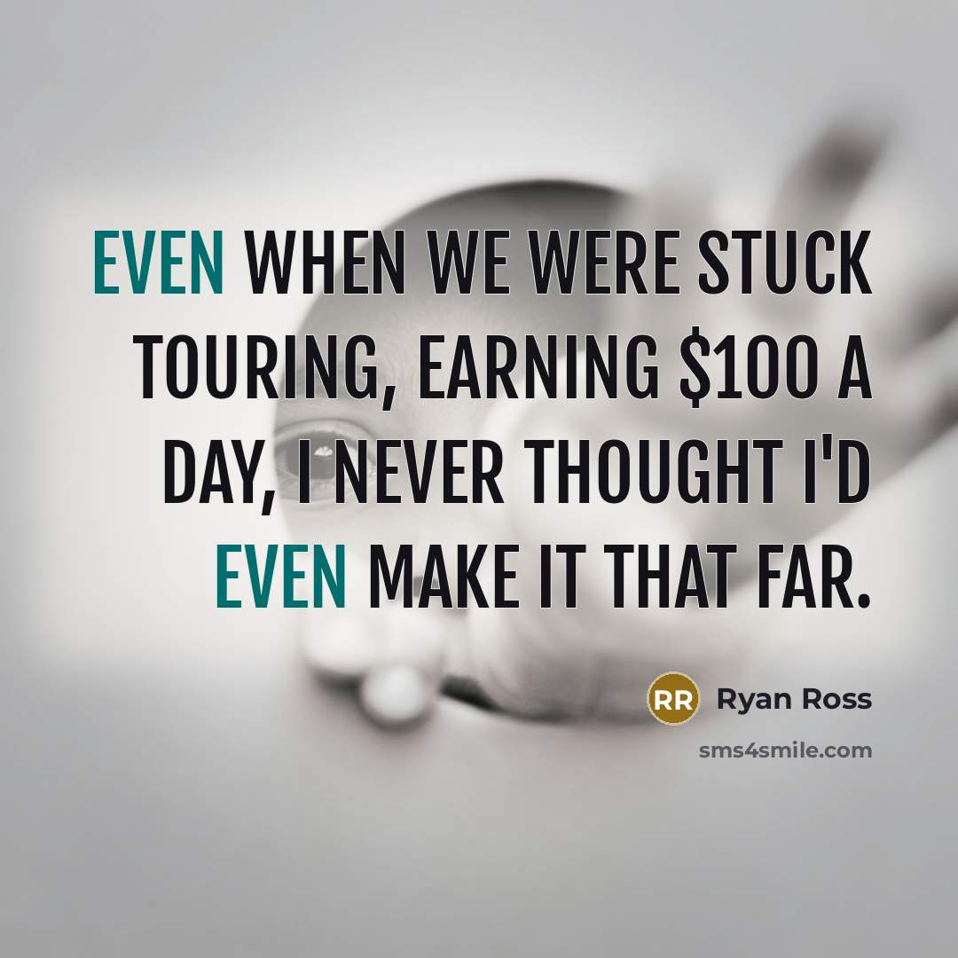 “Even when we were stuck touring, earning $100 a day,…” quote by Ryan Ross