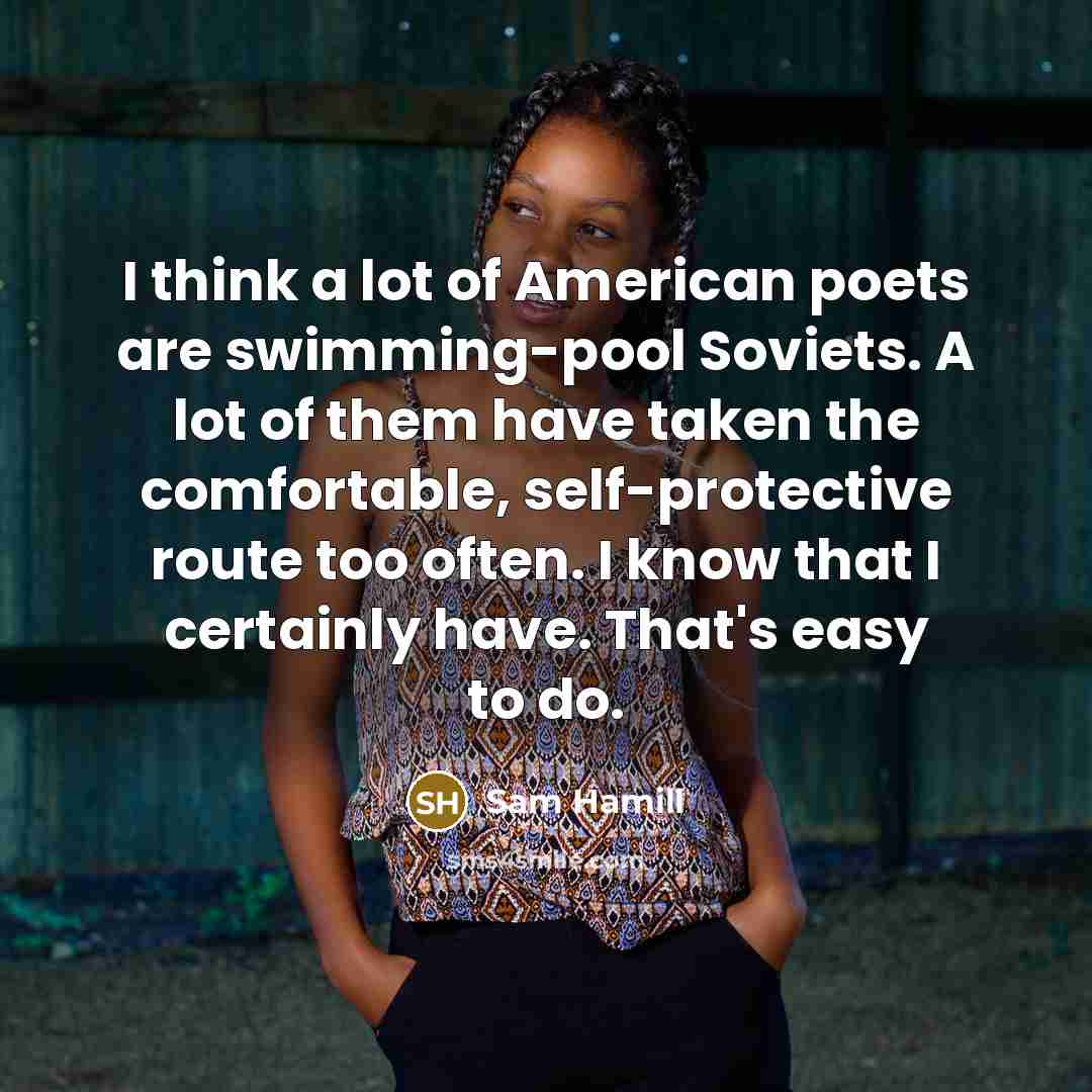 “I think a lot of American poets are swimming-pool Soviets.…” quote by Sam Hamill