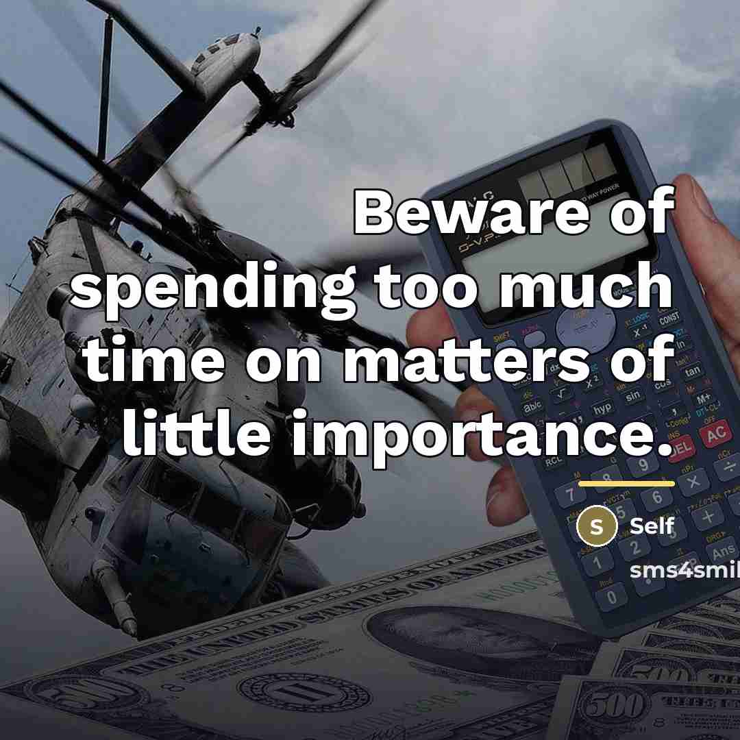 “Beware of spending too much time on matters of little…” quote by Self