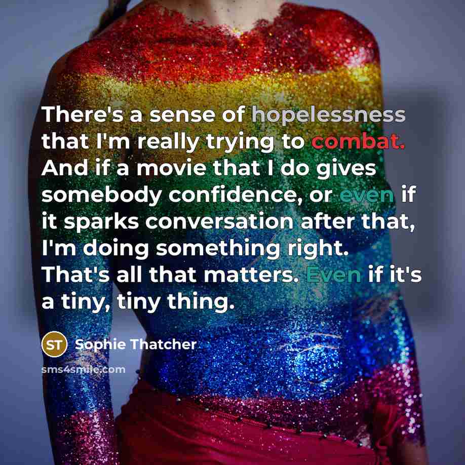 “There's a sense of hopelessness that I'm really trying to…” quote by Sophie Thatcher