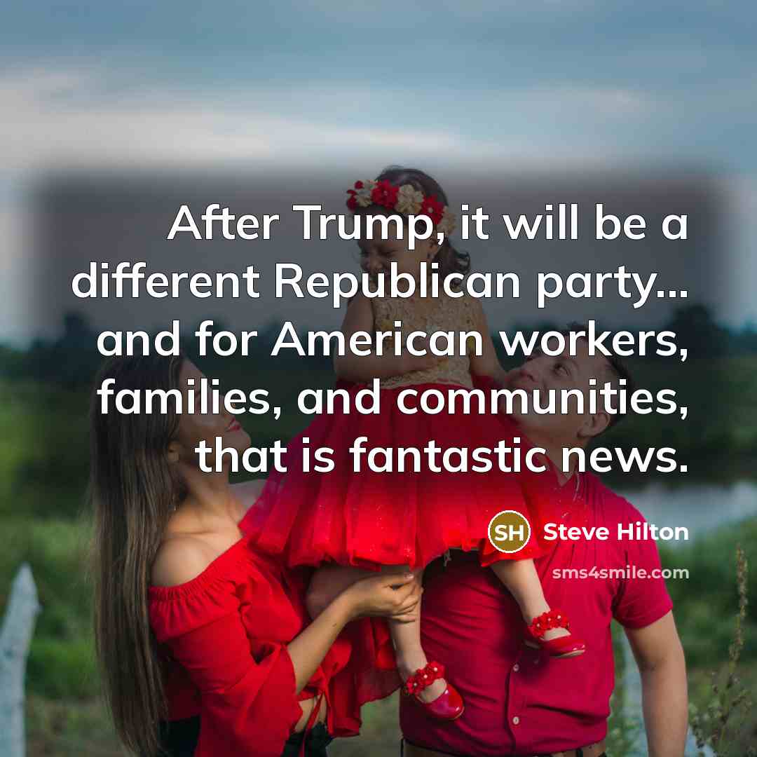“After Trump, it will be a different Republican party... and…” quote by Steve Hilton