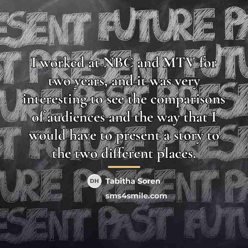 “I worked at NBC and MTV for two years, and…” quote by Tabitha Soren