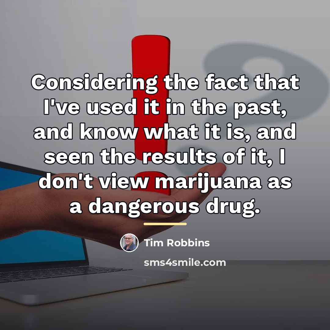 “Considering the fact that I've used it in the past,…” quote by Tim Robbins
