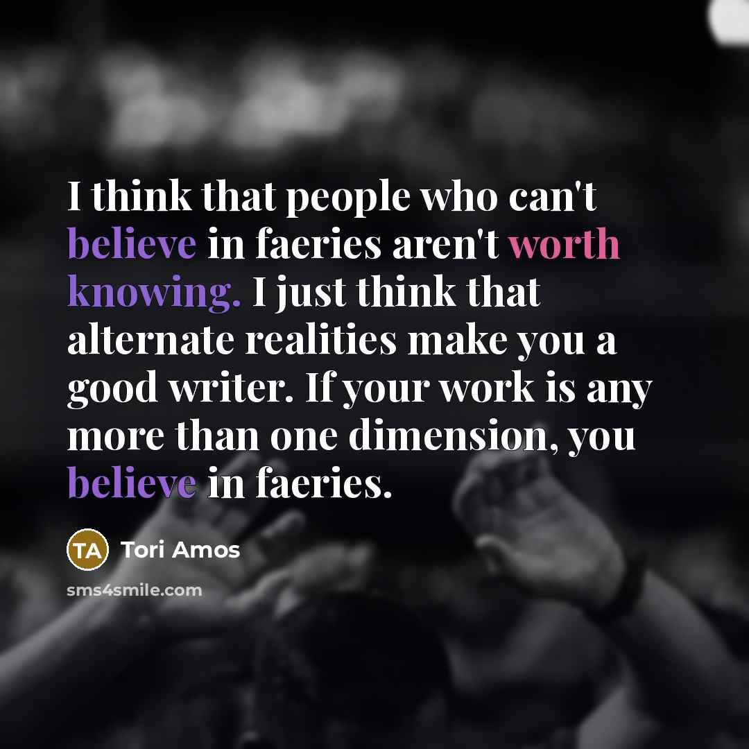 “I think that people who can't believe in faeries aren't…” quote by Tori Amos