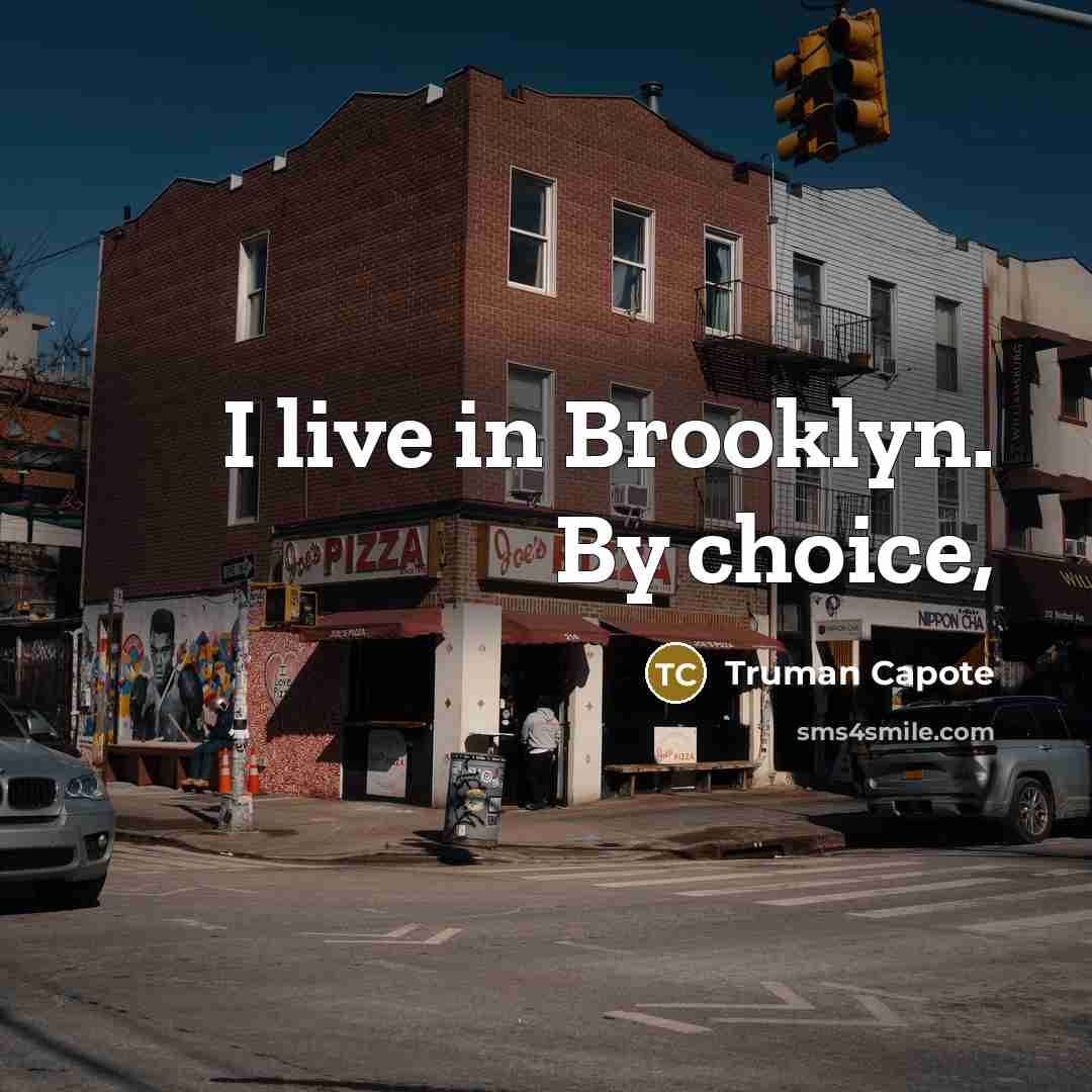 “I live in Brooklyn. By choice,…” quote by Truman Capote