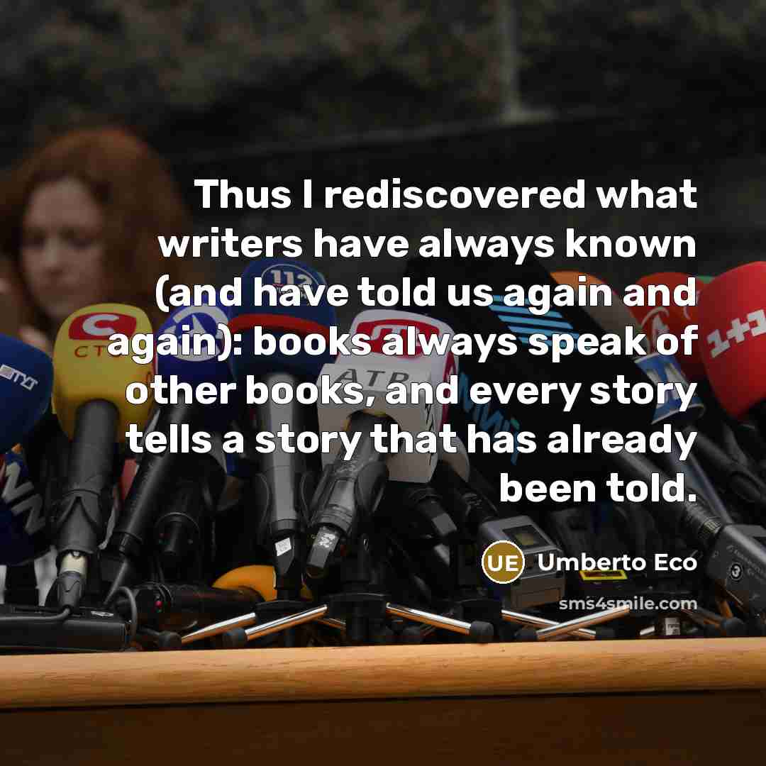 “Thus I rediscovered what writers have always known (and have…” quote by Umberto Eco