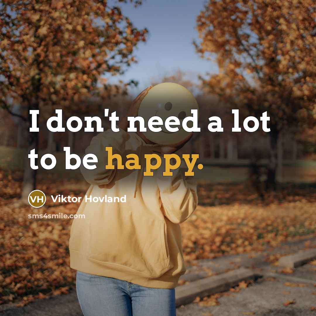 “I don't need a lot to be happy.…” quote by Viktor Hovland