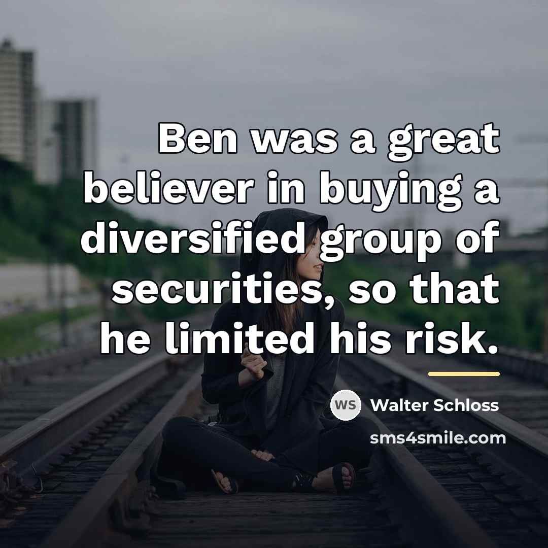 “Ben was a great believer in buying a diversified group…” quote by Walter Schloss