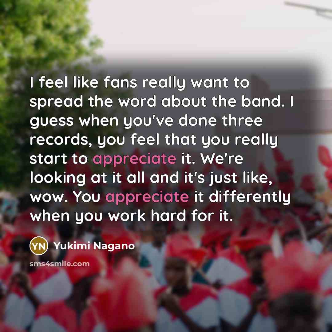 “I feel like fans really want to spread the word…” quote by Yukimi Nagano