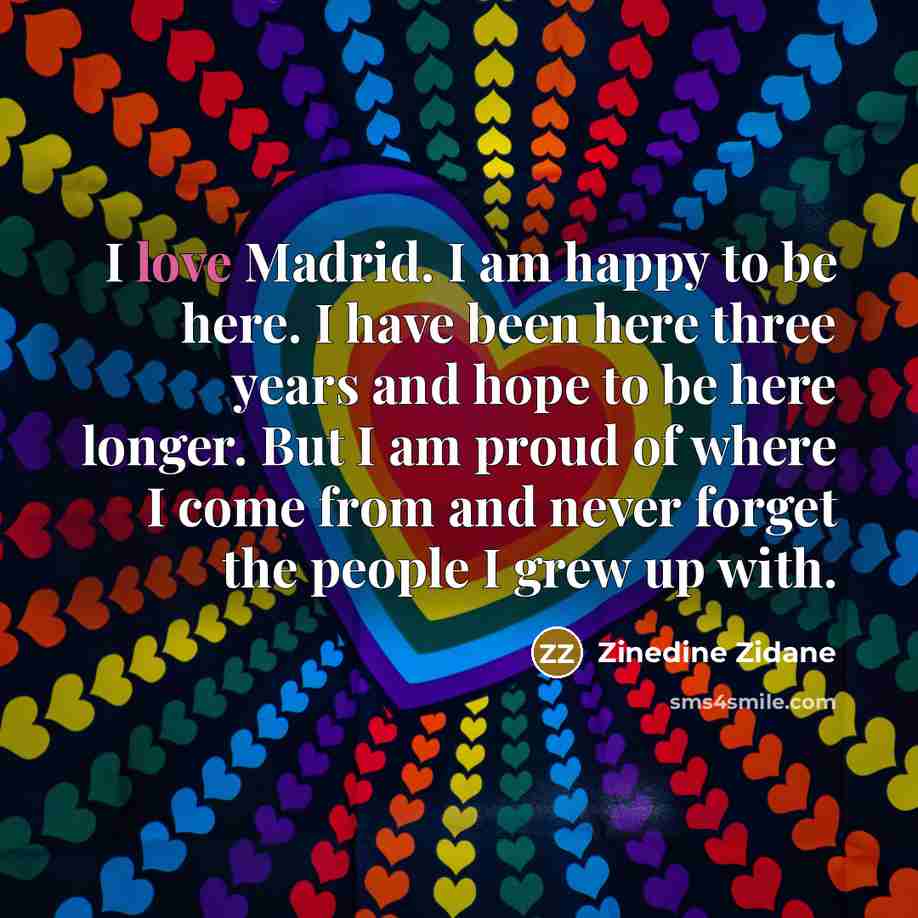 “I love Madrid. I am happy to be here. I…” quote by Zinedine Zidane