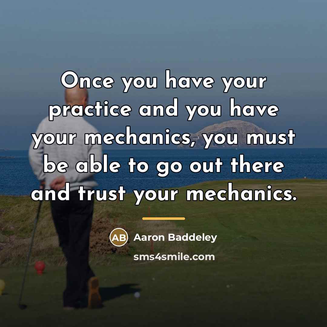 “Once you have your practice and you have your mechanics,…” quote by Aaron Baddeley